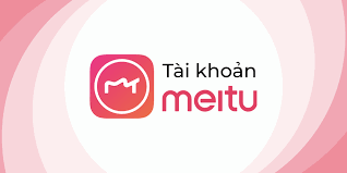 Tài khoản MEITU VIP giá rẻ 